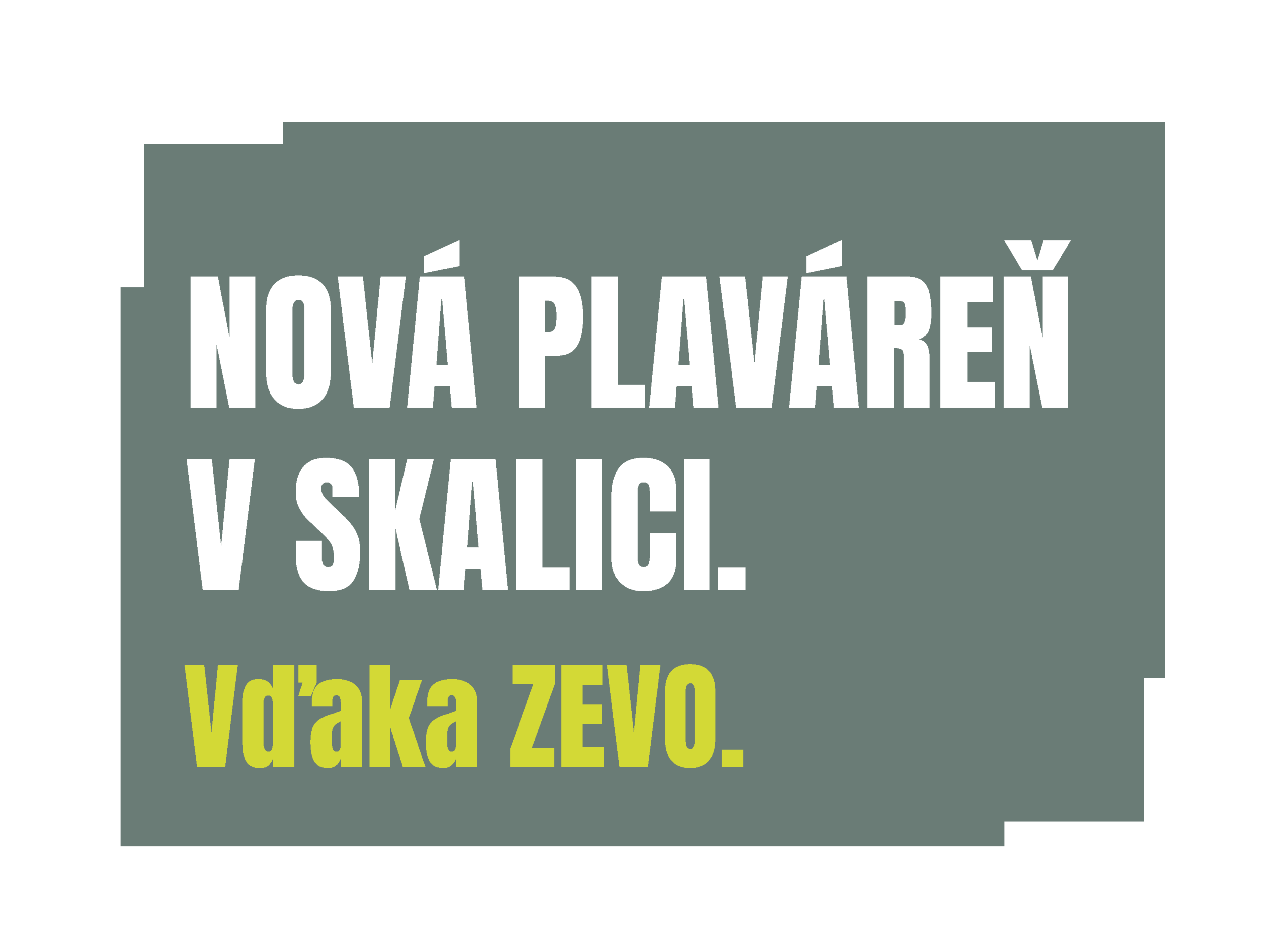 Nová plaváreň 
v Skalici Vďaka Zevo.